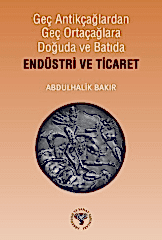 Geç Antikçağlardan Geç Ortaçağlara Doğuda ve Batıda Endüstri ve Ticaret
