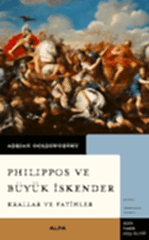 Philippos ve Büyük İskender Krallar ve Fatihler