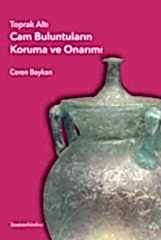 Toprak Altı Cam Buluntuların Koruma ve Onarımı