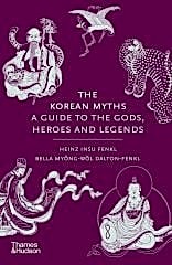 Korean Myths: A Guide to the Gods, Heroes and Legends