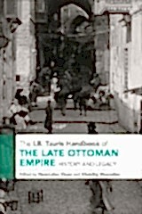 I.B. Tauris Handbook of the Late Ottoman Empire