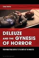 Deleuze and the Gynesis of Horror: From Monstrous Births to the Birth of the Monster