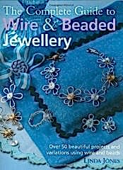Complete Guide to Wire and Beaded Jewellery
