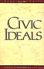 Civic Ideals: Conflicting Visions of Citizenship in U.S. History