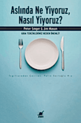 Aslında Ne Yiyoruz, Nasıl Yiyoruz?