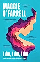 I Am, I Am, I Am: Seventeen Brushes With Death