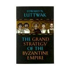 Grand Strategy of the Byzantine Empire