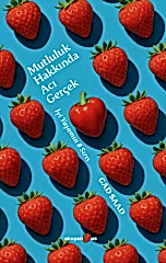 Mutluluk Hakkında Acı Gerçek