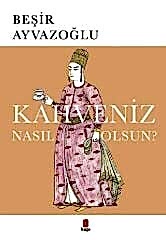 Kahveniz Nasıl Olsun?