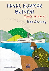 Hayal Kurmak Bedava: Özgürlük Hayali