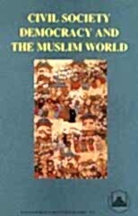 Civil Society, Democracy and the Muslim World