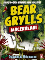 Ormanla Mücadele - Bear Grylls Maceraları