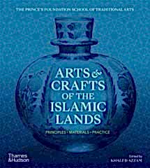 Arts & Crafts of the Islamic Lands: Principles * Materials * Practice